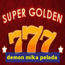demon mika pelada